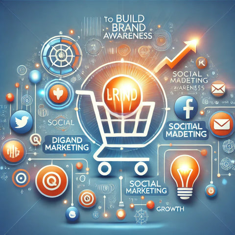Strategies to Build Brand Awareness in E-Commerce