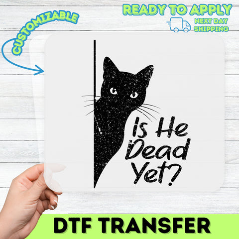 Funny Halloween Black Cat DTF Transfer - Cute 'Is He Dead Yet?' Design for T-Shirt & Sweatshirt - Ready To Press Apparel for Cat Lovers