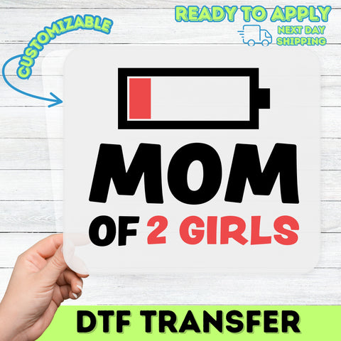 Funny Mom Life 'MOM OF 2 GIRLS' DTF Transfer for T-Shirt - Ready to Press Iron-On Parenting Humor Apparel Gift