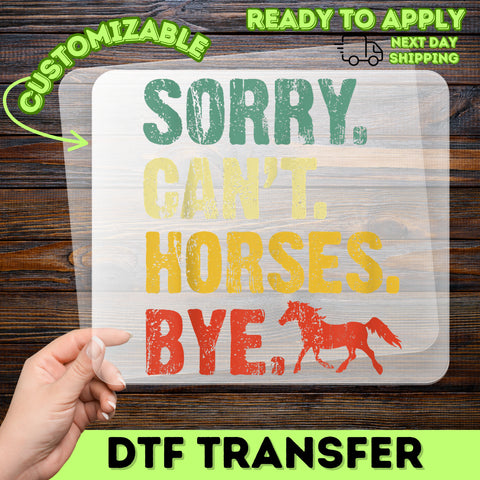 Funny Rustic Equestrian DTF Transfer 'Sorry Can't Horses Bye' Iron-On Vintage Horseback Riding Apparel for Horse Lovers
