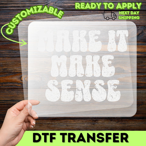Iron-On Funny Retro DTF Transfer Humor Statement for Millennials & Gen Z T-shirts, MAKE IT MAKE SENSE Sarcastic Apparel
