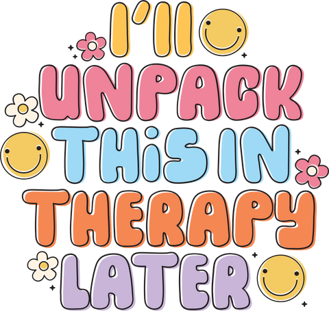 Cute Therapist Gifts, Mental Health Shirts, Inspirational Graphic Tees, Therapy Shirt, Gifts For Her, I Will Unpack This In Therapy Later