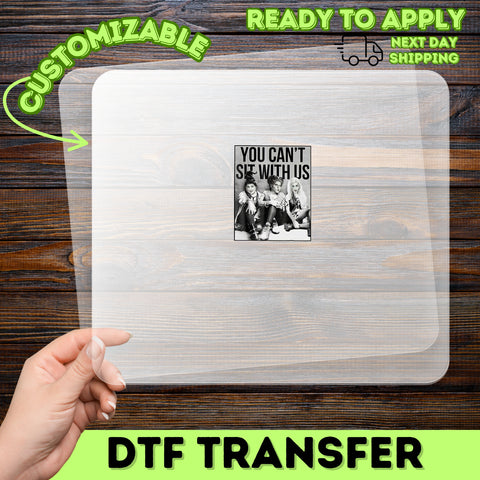 Funny Witch Halloween You Can't Sit With Us DTF Transfer Ready To Press Iron-On for Group Apparel T-Shirts Sweatshirts