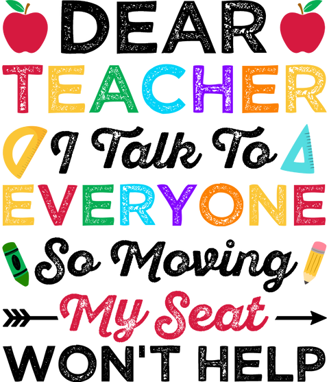 Funny School Shirt, I Talk To Everyone Moving My Seat Wont Help,Funny Kids Shirt, Back To School Shirt, Dear Teacher Shirt, School Toddler