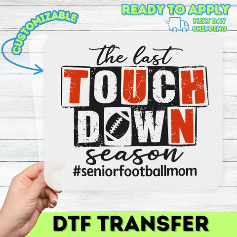 Senior Football Mom DTF Transfer - Rustic Family Milestone Iron-On, Last Touchdown Ready To Press for Apparel