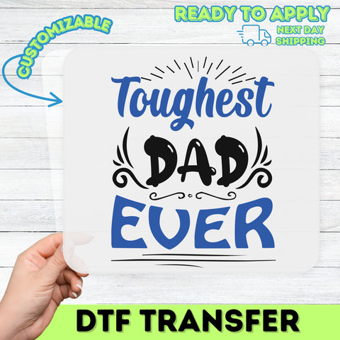 Father’s Day Toughest Dad Ever DTF Transfer Ready to Press Bold Iron-On for Family Event Apparel