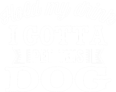 Dog Lover TShirt, Dog Quote Shirt, Dog T Shirt, Hold My Drink I Gotta Pet This Dog Shirt, Animal Love Gift, Fur Mama T Shirt, Dog Mom Tee