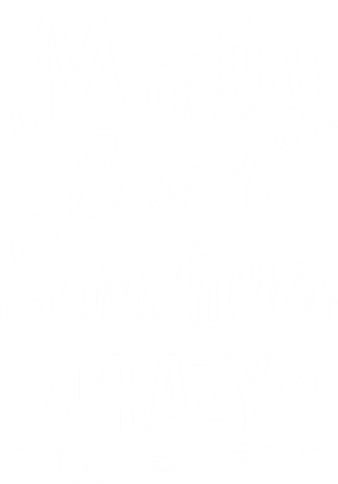 Funny Women Shirt, Cute Woman Shirt, Funny Saying Shirt, Shirt With Saying, Mostly Sweet ,Sometimes Crazy, Humorous Shirt, Sarcasm Saying
