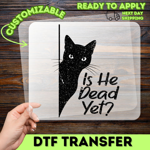 Funny Halloween Black Cat DTF Transfer - Cute 'Is He Dead Yet?' Design for T-Shirt & Sweatshirt - Ready To Press Apparel for Cat Lovers
