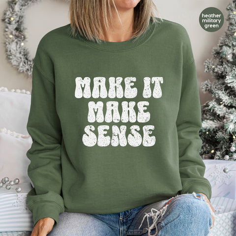 Iron-On Funny Retro DTF Transfer Humor Statement for Millennials & Gen Z T-shirts, MAKE IT MAKE SENSE Sarcastic Apparel