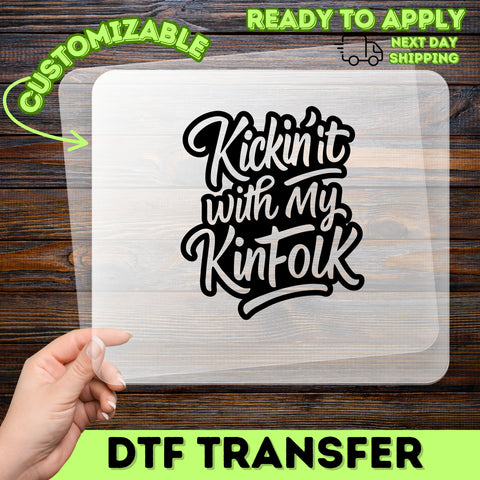 Family Reunion Iron-On DTF Transfer for Fun Casual Gatherings - Kickin' it with My KinFolk Ready to Press Apparel