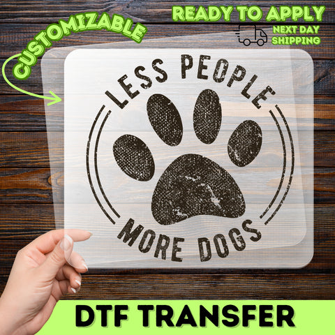 Dog Lover Humor DTF Transfer Iron-On - Less People More Dogs Rustic Sheen for T-Shirts & Apparel - Funny Pet Appreciation Gift