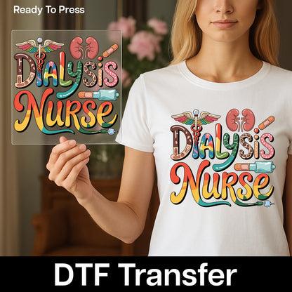 Dialysis Nurse Cute & Colorful Medical DTF Transfer for Funny Nurse Apparel Ready To Press Iron-On Design Gift