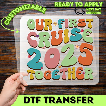 Our First Cruise 2025 Cute Retro DTF Transfer Ready to Press for Family & Friends Vacation T-shirt Iron-On Apparel