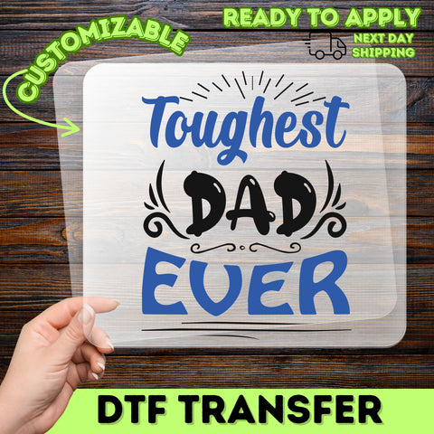 Father’s Day Toughest Dad Ever DTF Transfer Ready to Press Bold Iron-On for Family Event Apparel