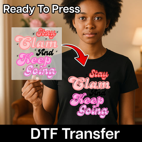 Funny Retro Motivational Iron-On DTF Transfer for T-shirt Stay Clam Keep Going Quote - Perfect for Office Humor & Study Groups Apparel