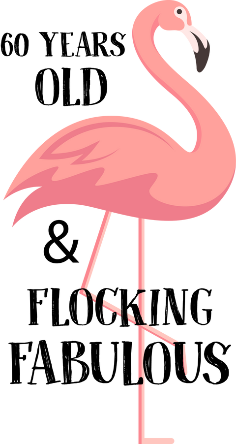 Flocking Fabulous Shirt,60 Years Old T-Shirt,Pink Flamingo T Shirt,60th Birtday Shirt,Flamingo Gift,Flocking Flamingo Shirt,Flamingo Lover