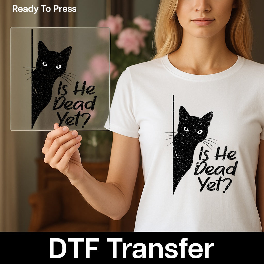 Funny Halloween Black Cat DTF Transfer - Cute 'Is He Dead Yet?' Design for T-Shirt & Sweatshirt - Ready To Press Apparel for Cat Lovers
