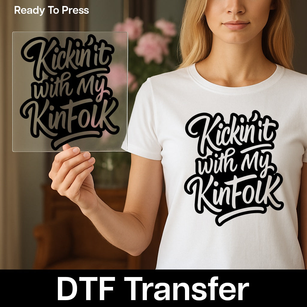 Family Reunion Iron-On DTF Transfer for Fun Casual Gatherings - Kickin' it with My KinFolk Ready to Press Apparel