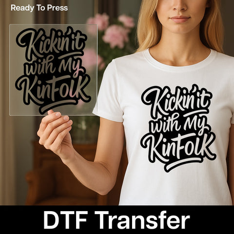 Family Reunion Iron-On DTF Transfer for Fun Casual Gatherings - Kickin' it with My KinFolk Ready to Press Apparel
