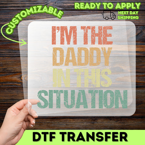 Humorous Retro Iron-On Funny DTF Transfer for Group Leaders, Bold I'm the Daddy T-Shirt, Ready to Press Apparel Design
