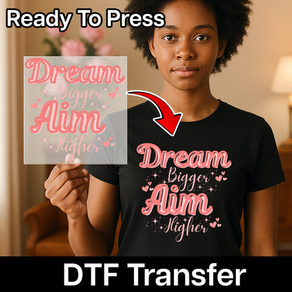 Motivational Dream Bigger & Aim Higher DTF Transfer for Team Building Shirts & Group Events