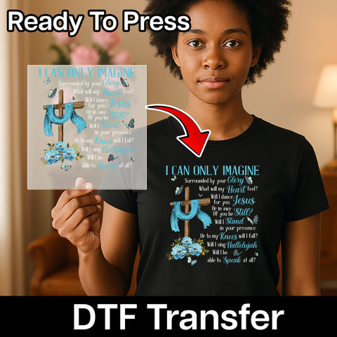 Inspirational Christian Faith DTF Transfer & Iron-On Ready to Press for T-Shirt - I Can Only Imagine Spiritual Apparel Design