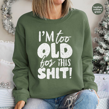 Funny Birthday Humor DTF Transfer for Unisex Apparel - I'm Too Old for This Shit Sarcastic Design Ready to Press Gift