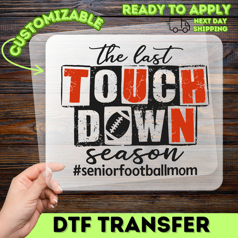 Senior Football Mom DTF Transfer - Rustic Family Milestone Iron-On, Last Touchdown Ready To Press for Apparel
