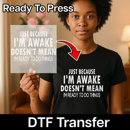 Sarcastic Apathy Morning Humor DTF Transfer, Ready To Press Iron-On T-Shirt Design for Coffee Lovers & Lazy Day Apparel