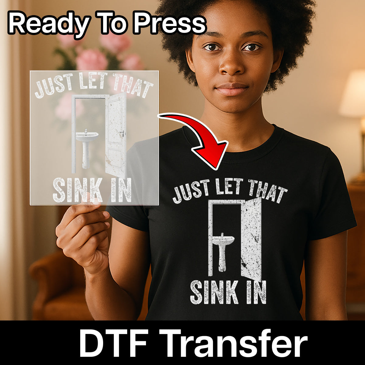 Funny Wordplay Humor DTF Transfer Just Let That Sink In Ready to Press Iron-On for Casual Pun Lover & Office Humor T-Shirt Apparel