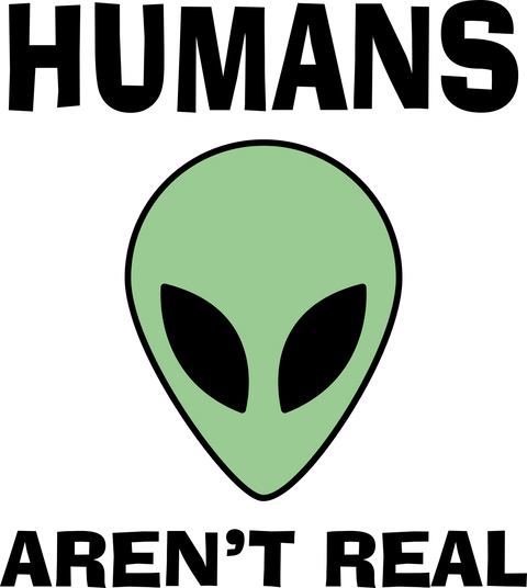 Funny Alien TShirt, Gift for Her, Humans Aren't Real T-Shirt, Graphic Tees for Men, Sarcastic Womens Clothing, Ladies Vneck Tshirt