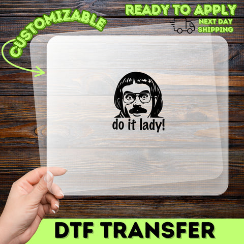 Sarcastic Funny DTF Transfer Pop Culture Meme 'Do It Lady!' Iron-On for Group Matching T-shirts & Apparel