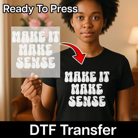 Iron-On Funny Retro DTF Transfer Humor Statement for Millennials & Gen Z T-shirts, MAKE IT MAKE SENSE Sarcastic Apparel