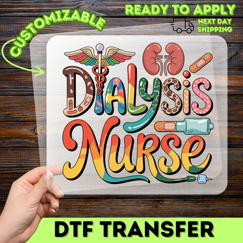 Dialysis Nurse Cute & Colorful Medical DTF Transfer for Funny Nurse Apparel Ready To Press Iron-On Design Gift