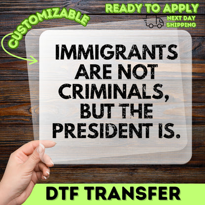Iron-On Funny Political Humor DTF Transfer for Immigrant Rights Activist Apparel & Bold Statement Shirt