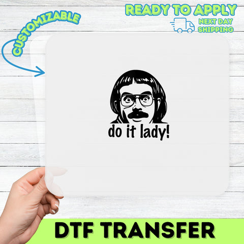 Sarcastic Funny DTF Transfer Pop Culture Meme 'Do It Lady!' Iron-On for Group Matching T-shirts & Apparel