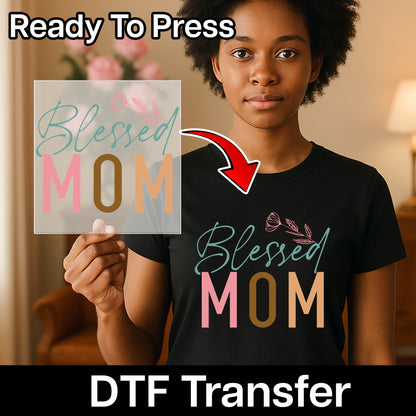 Mother's Day Blessed MOM DTF Transfer Ready To Press Floral Design for T-shirt & Apparel Gift for Moms