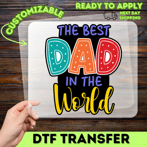 Cute Father's Day Best Dad in the World dtf transfer, ready to press iron-on for t-shirt & sweatshirt, gift from kids or wife, dad apparel