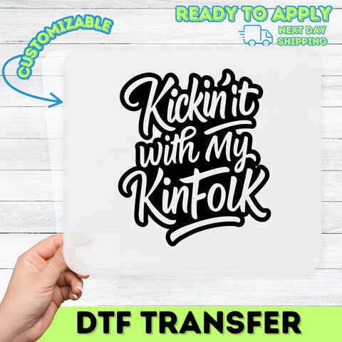 Family Reunion Iron-On DTF Transfer for Fun Casual Gatherings - Kickin' it with My KinFolk Ready to Press Apparel