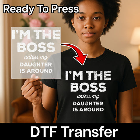 Funny Family Quote DTF Transfer for Parents with Daughters Iron-On Ready To Press Bold Typography Apparel Gift