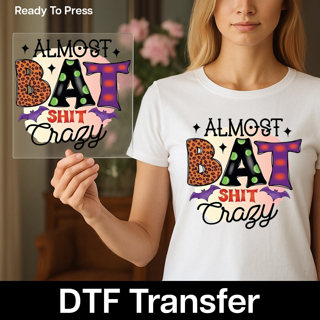 Funny Halloween Bat Humor DTF Transfer Ready To Press for Shirts Almost Bat Shit Crazy Iron-On T-shirt Apparel