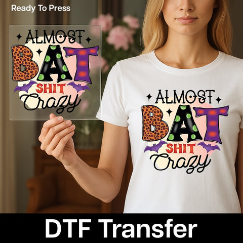 Funny Halloween Bat Humor DTF Transfer Ready To Press for Shirts Almost Bat Shit Crazy Iron-On T-shirt Apparel