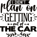 Sarcastic T-Shirt, Funny Quotes Tshirt, Adult Humor Shirt, Introvert Gifts, Shirts for Women, I Didn't Plan On Getting Out Of The Car