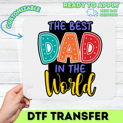 Cute Father's Day Best Dad in the World dtf transfer, ready to press iron-on for t-shirt & sweatshirt, gift from kids or wife, dad apparel