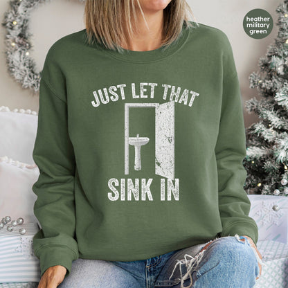 Funny Wordplay Humor DTF Transfer Just Let That Sink In Ready to Press Iron-On for Casual Pun Lover & Office Humor T-Shirt Apparel