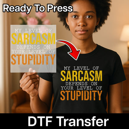 Iron-On Sarcastic Funny Humor DTF Transfer - My Level of Sarcasm Depends On Stupidity - Bold Retro Edgy Apparel