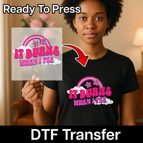 Funny Retro Humor DTF Transfer 'It Burns When I Pee' for Adult T-Shirt & Apparel - Cheeky Bachelorette Party Gift Idea