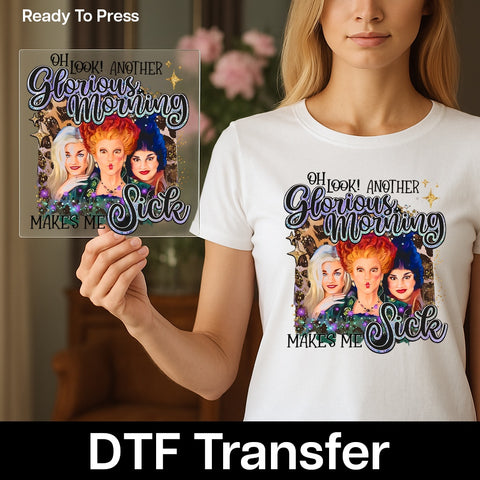 Ready To Press Halloween Funny Witch DTF Transfer for Shirts, Oh Look! Another Glorious Morning, Spooky Season Apparel