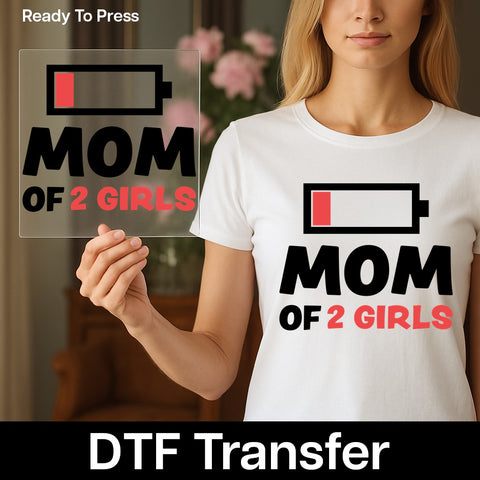 Funny Mom Life 'MOM OF 2 GIRLS' DTF Transfer for T-Shirt - Ready to Press Iron-On Parenting Humor Apparel Gift